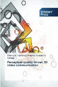 Perceptual quality driven 3D video communication