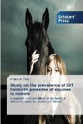 Study on the prevalence of GIT helminth parasites of equines in mekele
