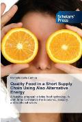 Quality Food in a Short Supply Chain Using Also Alternative Energy