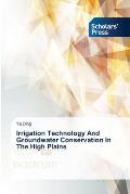 Irrigation Technology And Groundwater Conservation In The High Plains