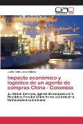 Impacto econ?mico y log?stico de un agente de compras China - Colombia