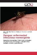 Dengue: Enfermedad Infecciosa Reemergente