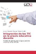 Integraci?n de las TIC en la praxis educativa docente