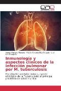 Inmunolog?a y aspectos cl?nicos de la infecci?n pulmonar por M. tuberculosis