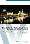 Die Rolle der Polizei w?hrend des Nationalsozialismus