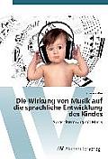 Die Wirkung von Musik auf die sprachliche Entwicklung des Kindes