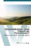 Die bedrohte Natur - (k)ein Thema in der Psychotherapie?