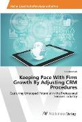 Keeping Pace With Firm Growth By Adjusting CRM Procedures