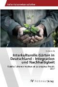 Interkulturelle G?rten in Deutschland - Integration und Nachhaltigkeit