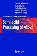 Semi-Solid Processing of Alloys