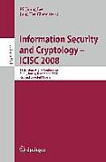 Information Security and Cryptoloy - ICISC 2008: 11th International Conference Seoul, Korea, December 3-5, 2008 Revised Selected Papers