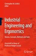 Industrial Engineering and Ergonomics: Visions, Concepts, Methods and Tools: Festschrift in Honor of Professor Holger Luczak