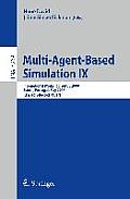 Multi-Agent-Based Simulation IX: International Workshop, MABS 2008, Estoril, Portugal, May 12-13, 2008, Revised Selected Papers