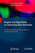 Graphs and Algorithms in Communication Networks: Studies in Broadband, Optical, Wireless and AD Hoc Networks