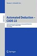 Automated Deduction - Cade-22: 22nd International Conference on Automated Deduction, Montreal, Canada, August 2-7, 2009. Proceedings