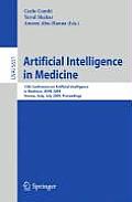 Artificial Intelligence in Medicine: 12th Conference on Artificial Intelligence in Medicine, AIME 2009 Verona, Italy, July 18-22, 2009 Proceedings