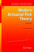 Modern Actuarial Risk Theory: Using R