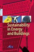 Sustainability in Energy and Buildings: Proceedings of the International Conference in Sustainability in Energy and Buildings (Seb'09)