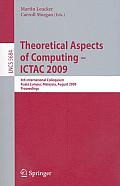 Theoretical Aspects of Computing--ICTAC 2009