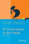 It-Governance in Der PRAXIS: Erfolgreiche Positionierung Der It Im Unternehmen. Anleitung Zur Erfolgreichen Umsetzung Regulatorischer Und Wettbewer