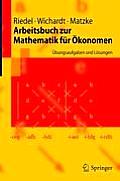 Arbeitsbuch Zur Mathematik F?r ?konomen: ?bungsaufgaben Und L?sungen