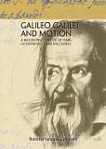 Galileo Galilei and Motion: A Reconstruction of 50 Years of Experiments and Discoveries