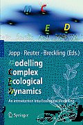 Modelling Complex Ecological Dynamics: An Introduction Into Ecological Modelling for Students, Teachers & Scientists