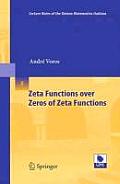 Zeta Functions Over Zeros of Zeta Functions