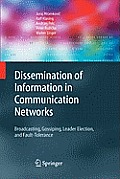 Dissemination of Information in Communication Networks: Broadcasting, Gossiping, Leader Election, and Fault-Tolerance