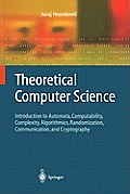 Theoretical Computer Science: Introduction to Automata, Computability, Complexity, Algorithmics, Randomization, Communication, and Cryptography