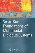 Smartkom: Foundations of Multimodal Dialogue Systems