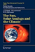 The Sun, Solar Analogs and the Climate: Saas-Fee Advanced Course 34, 2004. Swiss Society for Astrophysics and Astronomy
