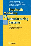 Stochastic Modeling of Manufacturing Systems: Advances in Design, Performance Evaluation, and Control Issues