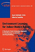 Environment Learning for Indoor Mobile Robots: A Stochastic State Estimation Approach to Simultaneous Localization and Map Building