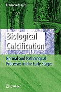 Biological Calcification: Normal and Pathological Processes in the Early Stages