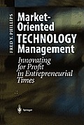 Market-Oriented Technology Management: Innovating for Profit in Entrepreneurial Times