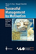 Successful Management by Motivation: Balancing Intrinsic and Extrinsic Incentives