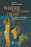 Where Do We Come From?: The Molecular Evidence for Human Descent