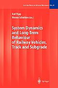 System Dynamics and Long-Term Behaviour of Railway Vehicles, Track and Subgrade