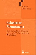 Relaxation Phenomena: Liquid Crystals, Magnetic Systems, Polymers, High-Tc Superconductors, Metallic Glasses