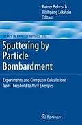 Sputtering by Particle Bombardment: Experiments and Computer Calculations from Threshold to Mev Energies
