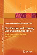 Classification & Learning Using Genetic Algorithms Applications in Bioinformatics & Web Intelligence