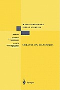 Sheaves on Manifolds: With a Short History. ?Les D?buts de la Th?orie Des Faisceaux?. by Christian Houzel