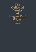 The Collected Works of Eugene Paul Wigner: Part A: The Scientific Papers