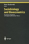 Sociobiology and Bioeconomics: The Theory of Evolution in Biological and Economic Theory