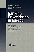 Banking Privatisation in Europe: The Process and the Consequences on Strategies and Organisational Structures