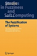 The Fuzzification of Systems: The Genesis of Fuzzy Set Theory and Its Initial Applications - Developments Up to the 1970s