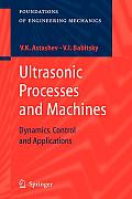 Ultrasonic Processes and Machines: Dynamics, Control and Applications