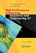 High Performance Computing in Science and Engineering ' 07: Transactions of the High Performance Computing Center, Stuttgart (Hlrs) 2007