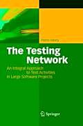 The Testing Network: An Integral Approach to Test Activities in Large Software Projects